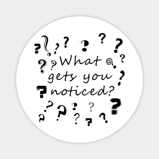 What Gets You Noticed? Magnet